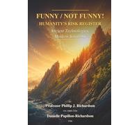 FUNNY/NOT FUNNY! HUMANITY’S RISK REGISTER: Ancient Technologies, Modern Solutions