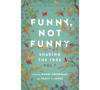 Funny, Not Funny: Shaking the Tree - brazen. short. memoir. (Vol 7)