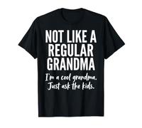 Funny Not Like A Regular Grandma I'm Cool Grandma. Just Ask T-Shirt