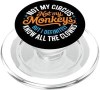 Funny Not My Circus, Not My Monkeys But I Definitely Know PopSockets PopGrip for MagSafe