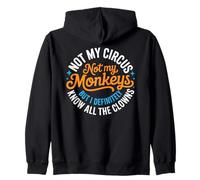 Funny Not My Circus, Not My Monkeys But I Definitely Know Zip Hoodie