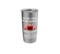 Funny Not My Circus Not My Monkeys Ringmaster Shitshow Stainless Steel Insulated Tumbler