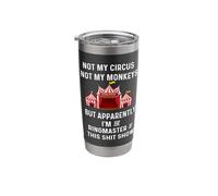 Funny Not My Circus Not My Monkeys Ringmaster Shitshow Stainless Steel Insulated Tumbler