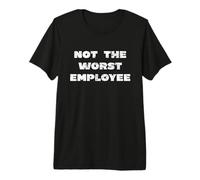 Funny Not The Worst Employee Work Wife Husband Bestie Gift Premium T-Shirt