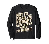 Funny Not to Brag But I Can Forget While Doing It Humor Joke Long Sleeve T-Shirt