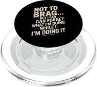 Funny Not To Brag But I Can Forget While Doing It Humor Joke PopSockets PopGrip for MagSafe