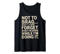 Funny Not to Brag But I Can Forget While Doing It Humor Joke Tank Top