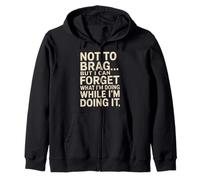 Funny Not To Brag But I Can Forget While Doing It Humor Joke Zip Hoodie