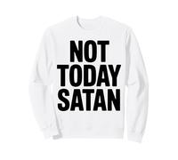 Funny Not Today Satan Sweatshirt