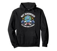 Funny Not undiagnosed but something is wrong Pullover Hoodie