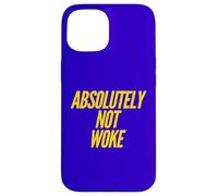 Funny Not Woke Anti-Woke Humor Free Speech Freedom Lover Case for iPhone 15
