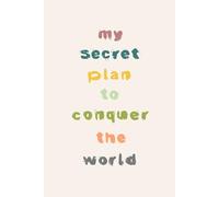 Funny Notebook for Men, Women, Teens - My Secret Plan to Conquer the World | A5 Lined Journal for Goals, Ideas, Notes, Daily Planning & Creative Writing