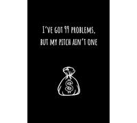 Funny Notebook for Sales Professionals: I've got 99 Problems, But My Pitch Ain't One