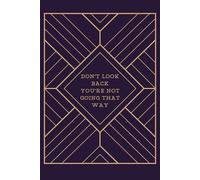 Funny Notebook for Work: Don't Look Back You're Not Going That Way | Lined Journal with Sarcastic Humor & Motivational Prompts | Perfect Gag Gift for ... - 6x9, 120 Pages (Rverium Geometric Quotes)