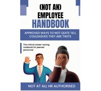 Funny notebook - [Not an] Employee Handbook: The comedy notepad with daily insults for peeved personnel