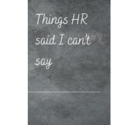 Funny Notebooks / Things HR said I can't say