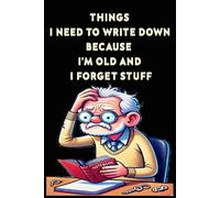 Funny notebooks "Things I Need To Write Down Because I'm Old And I Forget Stuff" For Men ; Women: Funny Saying Sarcastic Work Gag Gift for Office ... ; Funny Quotes, Funny Home Office Journal