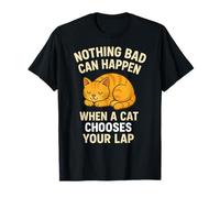 Funny Nothing Bad Can Happen When a Cat Chooses Your Lap T-Shirt
