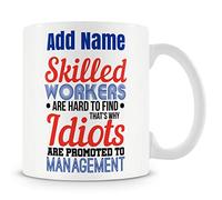 Funny Novelty Boss/Manager Mug Work Gift - Skilled Workers are Hard to Find. That's Why Idiots are Promoted to Management