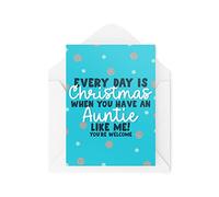 Funny Novelty Christmas Cards | Every Day Is Christmas When You Have A Auntie | Christmas Present Celebration | Banter Funny | CBH1370