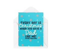 Funny Novelty Christmas Cards | Every Day Is Christmas When You Have A Dad | Christmas Present Celebration | Banter Funny | CBH1367