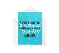 Funny Novelty Christmas Cards | Every Day Is Christmas When You Have A Daughter | Christmas Present Celebration | Banter Funny | CBH1365