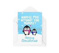 Funny Novelty Christmas Cards | Waddle I Do Without You?! | Mummy Son Christmas Present Xmas Celebration | Banter Funny | CBH1389