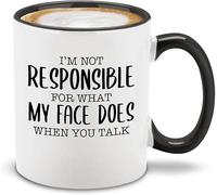 Funny Novelty Coffee Mug 11Oz I'm Not Responsible for What My Face Does When You Talk, Mug, Gift with Sayings, Black Handle, Office Humor Gifts