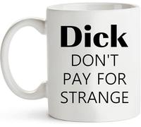 Funny Novelty Coffee Mug Cute Funny Novelty Coffee Mug Dick Don't Pay for Strange Coffee Tea Hot Cocoa Mug for Office Home Dishwasher and Microwave Safe. 11 Oz