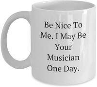 Funny Novelty Coffee Mug - Funny Musician Gift from Friends & Family, Be Nice to Me I May Be Your Musician One Day Quote, White Ceramic Mug, for Musicians 11Oz
