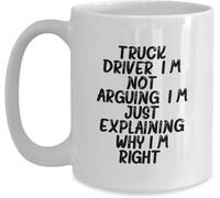 Funny Novelty Coffee Mug - Funny Truck Driver from Friends for Men, I'm Not Arguing I'm Just Explaining Why I'm Right Quote, White Ceramic Mug 11Oz