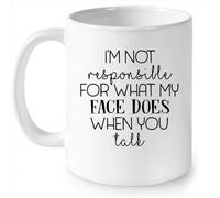Funny Novelty Coffee Mug I'm Not Responsible for What My Face Does When You Talk White Perfect for Humor Lovers Friends Coworkers Ideal for Casual Gatherings 11 Oz