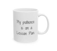 Funny Novelty Coffee Mug My Patience is On A Lesson Plan Retirement Cup for Coworker Men Women Cup Tea Office Mug. 11 Oz