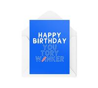 Funny Novelty Greeting Cards | Happy Birthday You Tory... | Birthday Conservatives Politics Government Banter Funny Joke | CBH1316