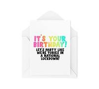 Funny Novelty Greeting Cards | It's Your Birthday Let's Party Like We're Torries | Birthday Conservatives Politics Banter Funny | CBH1315