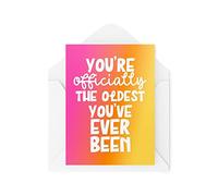 Funny Novelty Greeting Cards | You're Officially The Oldest You've Ever Been | Birthday Parents Best Friend | Banter Funny Joke | CBH1340