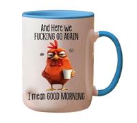 Funny Novelty Mug 11oz - Here We F*cking Go Again... I Mean Good Morning, Funny Sarcastic Coffee Mug, Grumpy Chicken Cup for Mom, Sister, BFF, Friends, Coworkers, Boss (Blue)