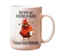 Funny Novelty Mug 11oz - Here We F*cking Go Again... I Mean Good Morning, Funny Sarcastic Coffee Mug, Grumpy Chicken Cup for Mom, Sister, BFF, Friends, Coworkers, Boss (White)