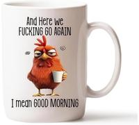 Funny Novelty Mug - Here We F*cking Go Again... I Mean Good Morning, 11oz Funny Sarcastic Coffee Mug, Grumpy Chicken Cup for Mom, Sister, BFF, Friends, Coworkers, Boss