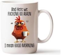 Funny Novelty Mug - Here We F*cking Go Again... I Mean Good Morning, 11oz Funny Sarcastic Coffee Mug, Grumpy Chicken Mug for Mom, Sister, BFF, Friends, Coworkers, Boss