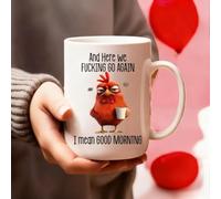 Funny Novelty Mug - Here We Fucking Go Again I Mean Good Morning, Funny Sarcastic Coffee Mug Chicken Fun Work Cup for Mom, Sister, BFF, Friends, Coworkers, Boss 15oz Cup