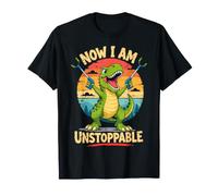 Funny Now I Am Unstoppable T-Rex Dinosaur T-Shirt