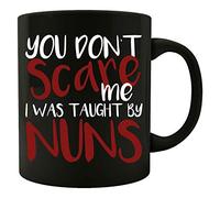 Funny Nun - You Don't Scare Me I Was Taught By Nuns - Religious Community - Colored Mug