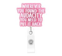 Funny Nurse Badge Reel, Wherever You Found The Audacity You Need to Put It Back Badge Holder with Retractable Clip, Cute Gifts for Nursing Student RN LPN CNA MA Medical Worker Teacher Doctor