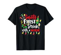 Funny Nurse Christmas Safety First Drink With A Nurse T-Shirt