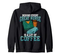 Funny Nurse Coffee Behind Every Great Nurse is a Lot Coffee Zip Hoodie