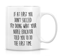 Funny Nurse Educator Mug 11 Oz Ceramic Coffee Drinking Cup Humorous Gifts for Nursing Instructor, Nursing Teacher, Nursing Professor Nursing School Graduation, Birthday, Appreciation Gifts