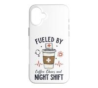 Funny Nurse Fueled By Coffee Chaos And Night Shift Case for iPhone 16 Plus