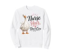 Funny Nurse Hair Don't Care, Cute Goose Nurse Life Sweatshirt