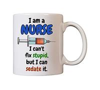 Funny Nurse Mug - I'm a Nurse. I Can't fix Stupid but I can Sedate it. - 11oz White Ceramic Mug with Syringe Image - Microwave and Dishwasher Safe